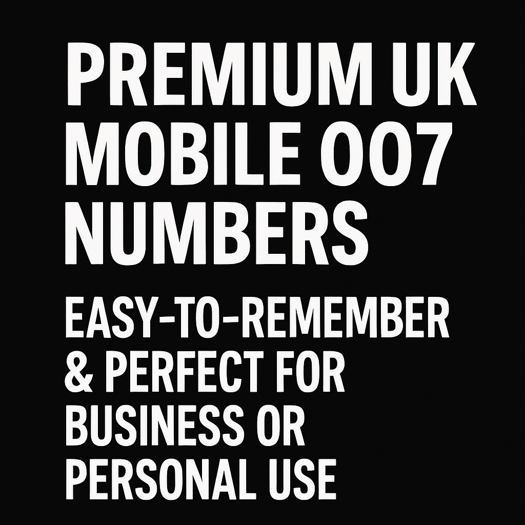 007 PREMIUM UK MOBILE NUMBER – EASY-TO-REMEMBER & PERFECT FOR BUSINESS OR PERSONAL USE
