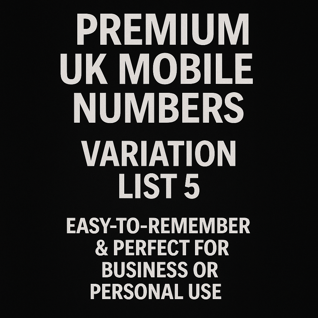 PREMIUM UK MOBILE NUMBER – EASY-TO-REMEMBER & PERFECT FOR BUSINESS OR PERSONAL USE LIST 5